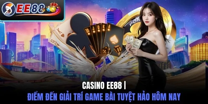 Tham gia hai sảnh casino độc quyền