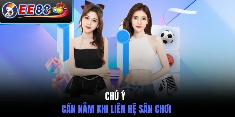 Chú ý cần nắm khi liên hệ sân chơi