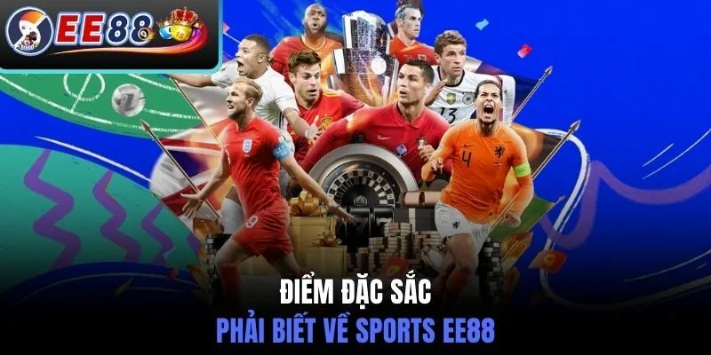 Điểm đặc sắc phải biết về sports EE88