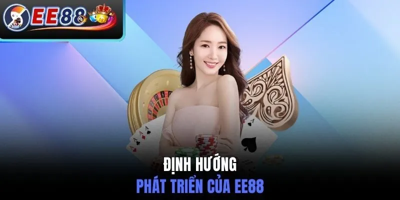 Định hướng phát triển của EE88